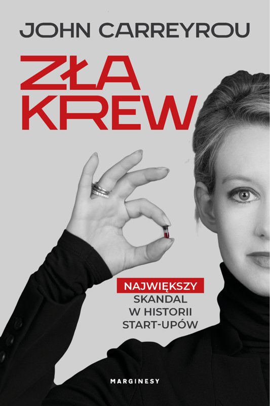 Zła krew. Największy skandal w historii start-upów - John Carreyrou